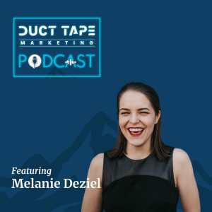 Melanie Deziel, a guest on the Duct Tape Marketing podcast