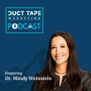 Dr. Mindy Weinstein, a guest on the Duct Tape Marketing podcast