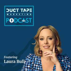 Laura Bull, a guest on the Duct Tape Marketing Podcast